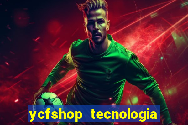 ycfshop tecnologia em ecommerce ltda jogos